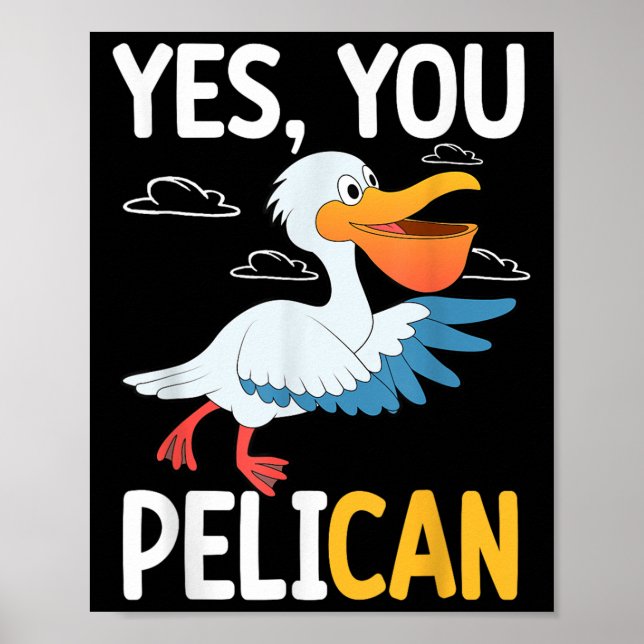 Póster Yes You Pelican Waterbird School Motivation Teache (Frente)