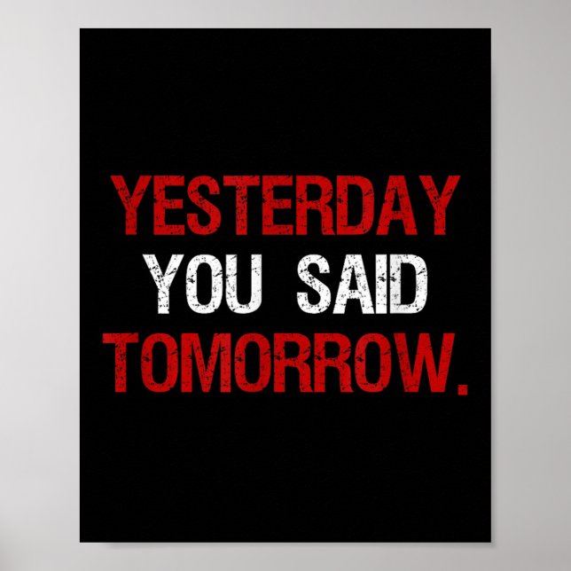 Póster Yesterday You Said Tomorrow Motivation Quote Hard  (Frente)