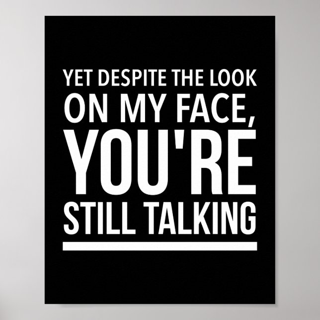 Póster Yet despite the look on my face funny quotes white (Frente)