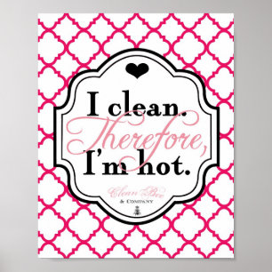 Póster Yo Limpio. Por lo tanto, soy Hot 8x10 Art Print