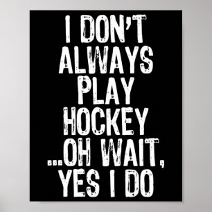 Póster Yo no hago 39; no siempre juego hockey..oh Espere