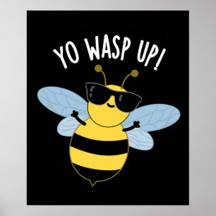 Póster Yo Wasp Up Funny Bug Pun Dark BG
