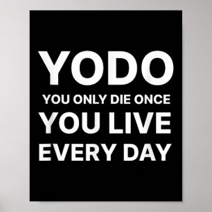 Póster Yodo Solo Morirás Una Vez Vives Cada Día Motivació