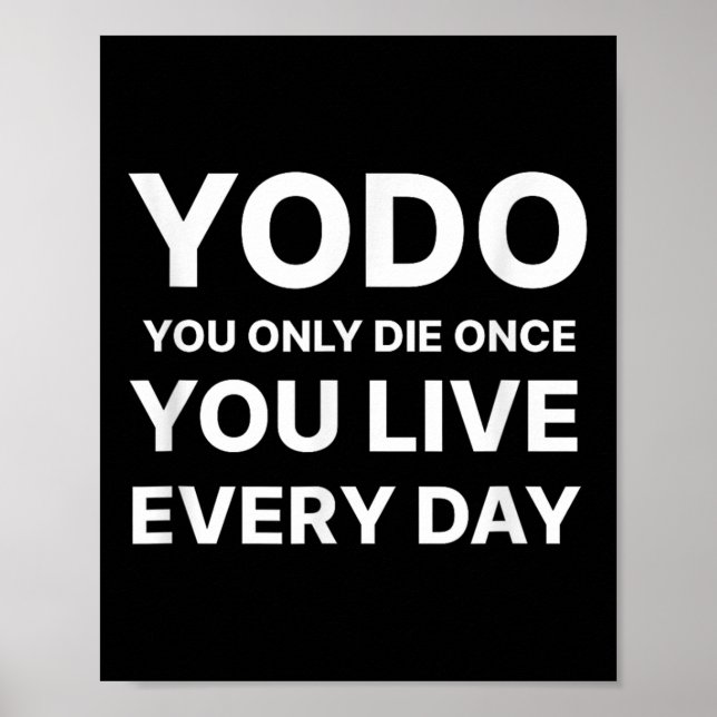 Póster Yodo You Only Die Once You Live Every Day Motivati (Frente)
