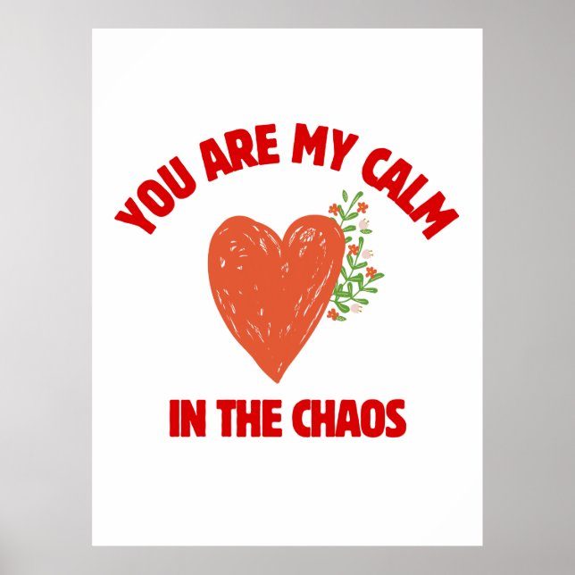 Póster You Are My Calm in the Chaos (Frente)