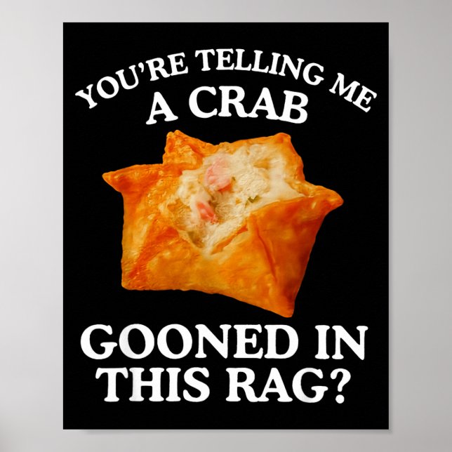 Póster You Are Telling Me A Crab Gooned In This Rag  (Frente)