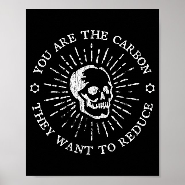 Póster You Are The Carbon They Want To Reduce Funny Sayin (Frente)
