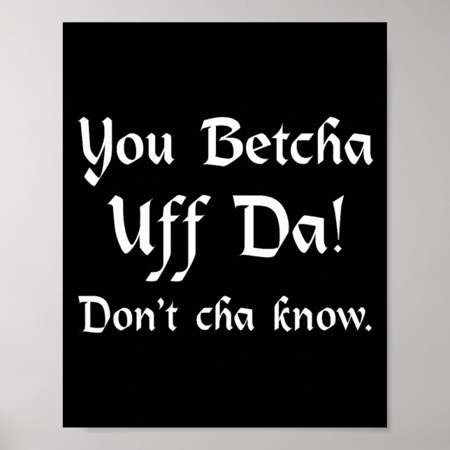 Póster You Betcha Uff Da Don't Cha Know  (Frente)