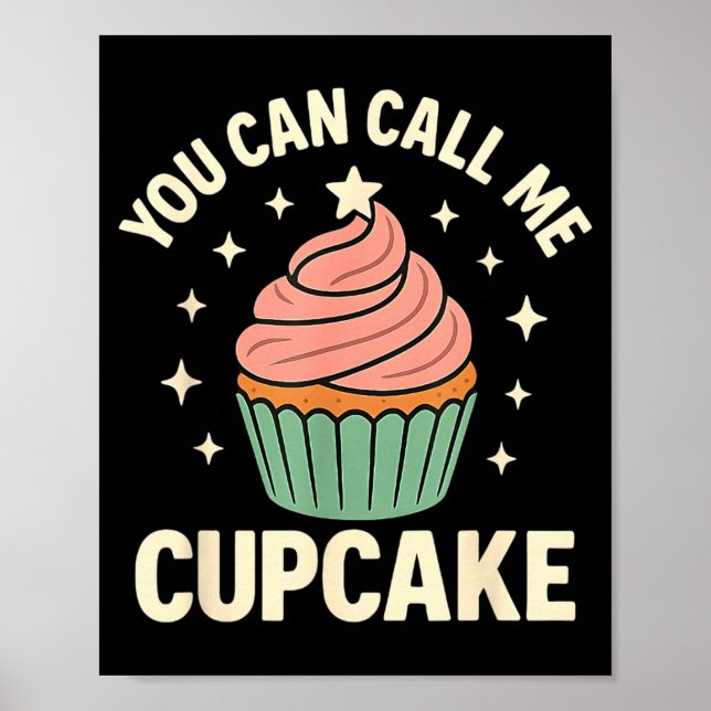 Póster You Can Call Me Cupcake Cute Dessert Lover Gift  (Frente)