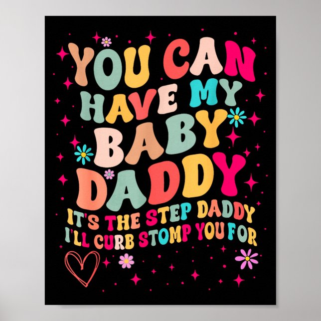 Póster You Can Have My Baby Daddy It's The Step Daddy I'l (Frente)