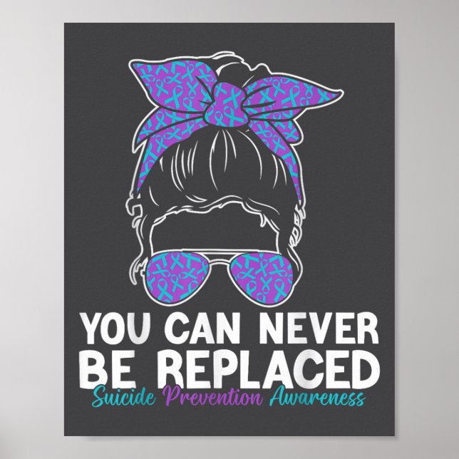 Póster You Can Never Be Replaced Suicide Prevention Aware (Frente)