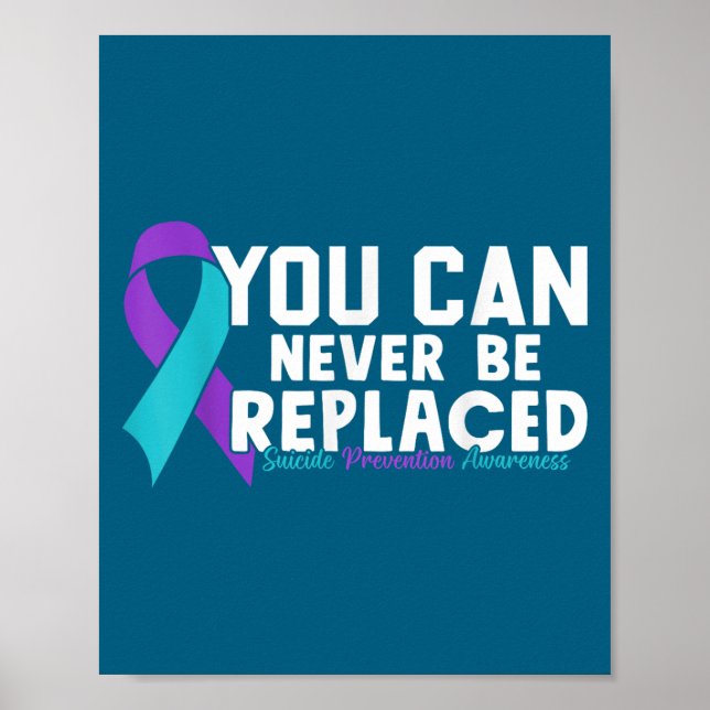 Póster You Can Never Be Replaced Suicide Prevention Aware (Frente)