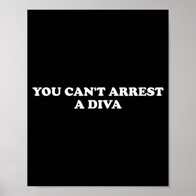 Póster You Can’t Arrest A Diva Funny Sy Attitude Quote  (Frente)