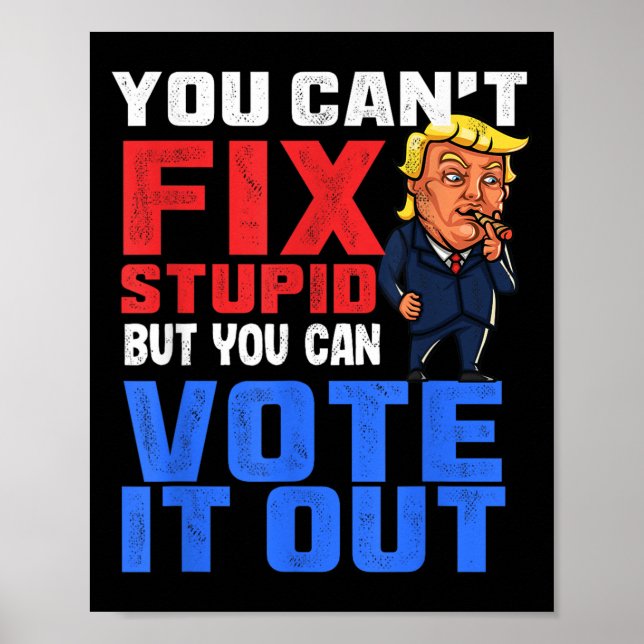 Póster You Can T Fix Stud But You Can Vote It Out-anti Tr (Frente)