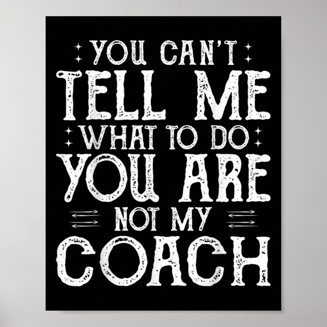 Póster You Can’t Tell Me, Not My Coach Tee Funny Quote  (Frente)
