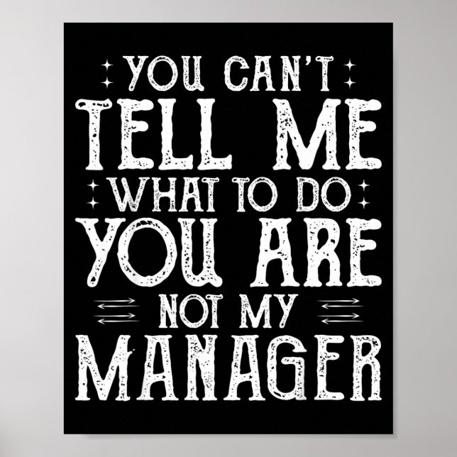 Póster You Can’t Tell Me, Not My Manager Tee Funny Quote  (Frente)