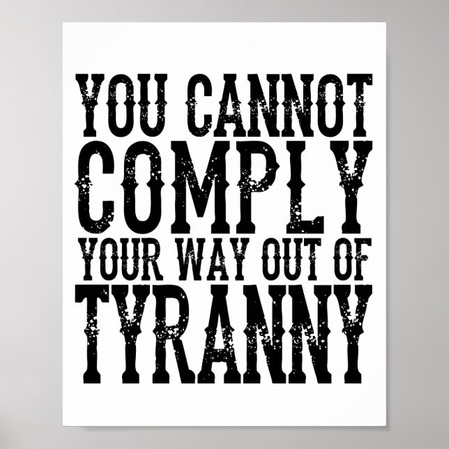 Póster YOU CANNOT  COMPLY  YOUR WAY OUT OF  TYRANNY T-Shi (Frente)