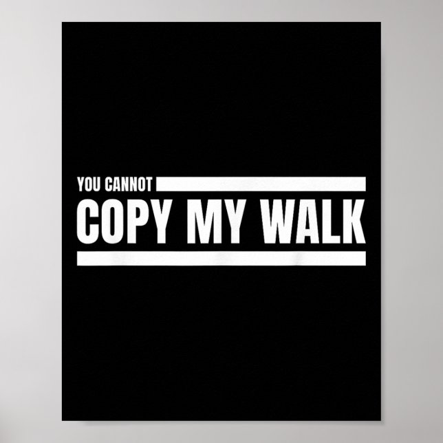 Póster You Cannot Copy My Walk Motivational Graphic  (Frente)