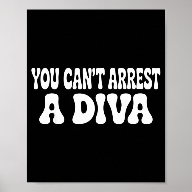 Póster You Can't Arrest A Diva Funny  (Frente)