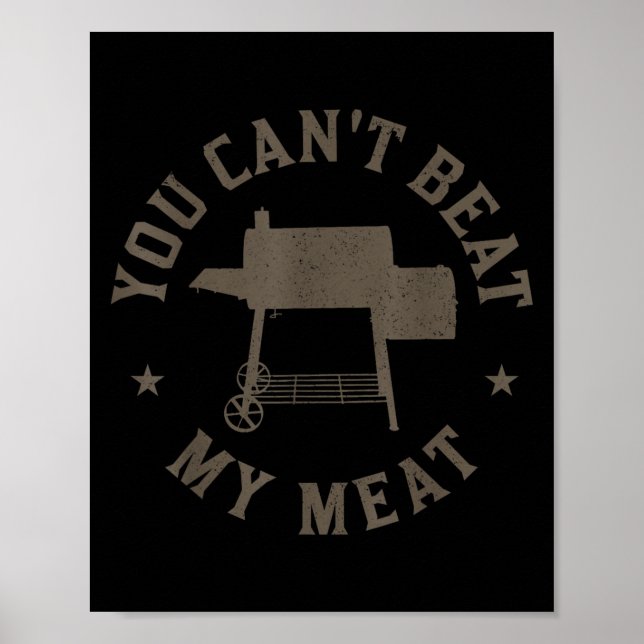 Póster You Can't Beat My Meat Bbq Grilling Chef Funny Gri (Frente)