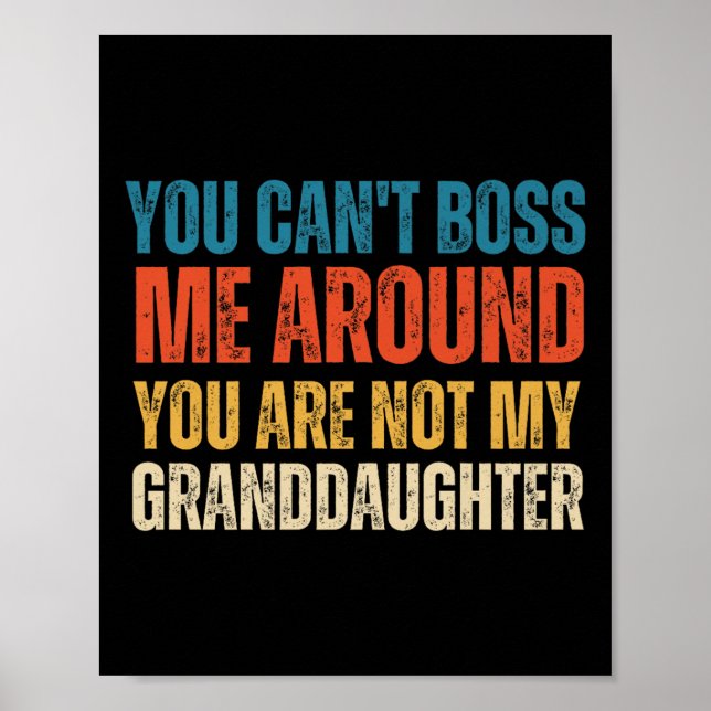 Póster You Can't Boss Me Around You Are Not My Granddaugh (Frente)
