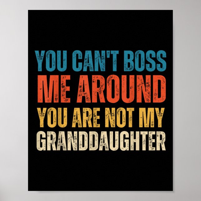 Póster You Can't Boss Me Around You Are Not My Granddaugh (Frente)