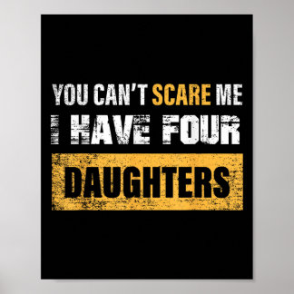 Póster You Can't E Me I Have 4 Daughters 