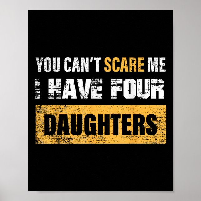 Póster You Can't E Me I Have 4 Daughters  (Frente)