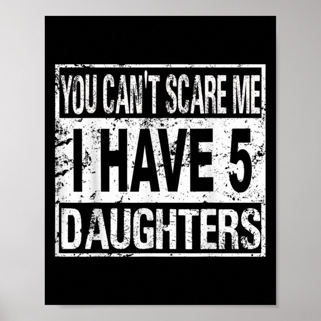 Póster You Can't E Me I Have 5 Daughters  (Frente)