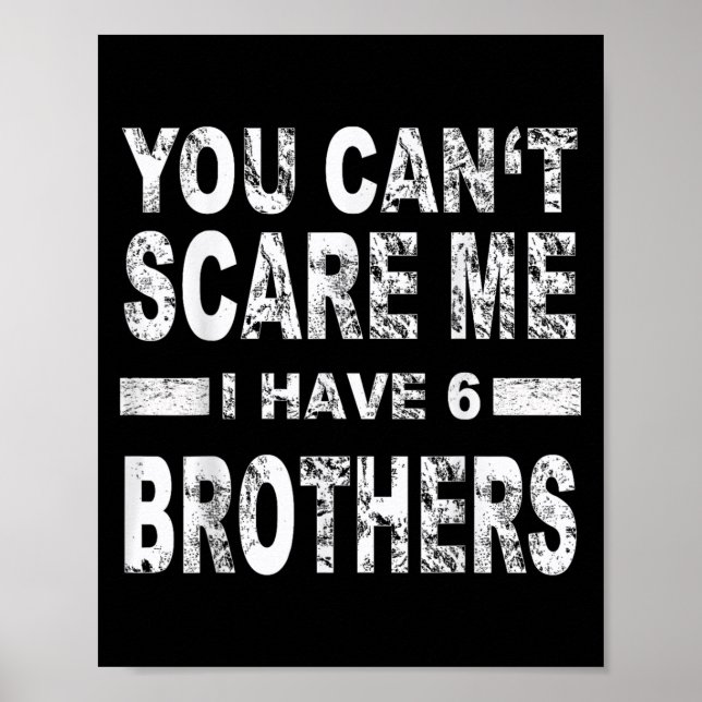 Póster You Can't E Me I Have 6 Brothers  (Frente)