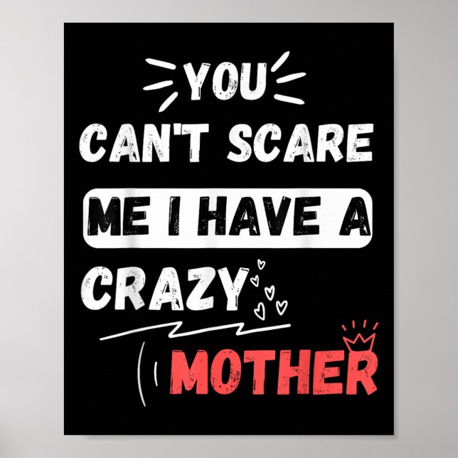 Póster You Can't E Me I Have A Crazy Mother Funny The Fam (Frente)