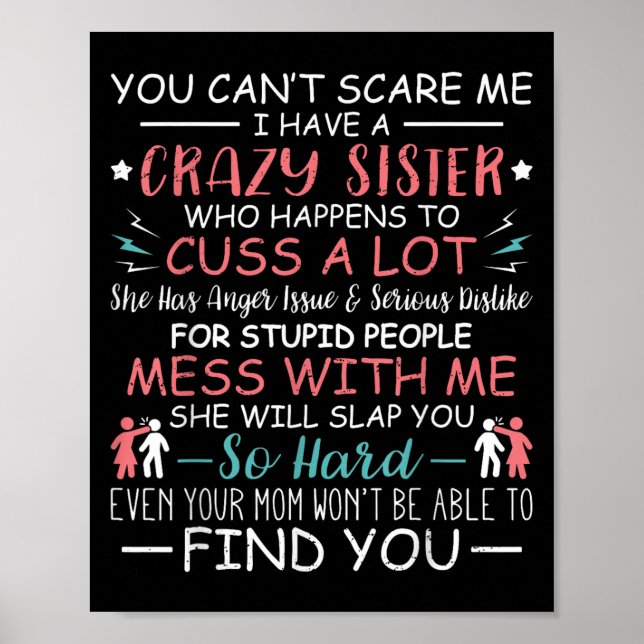 Póster You Can't E Me I Have A Crazy Sister Funny For Sib (Frente)