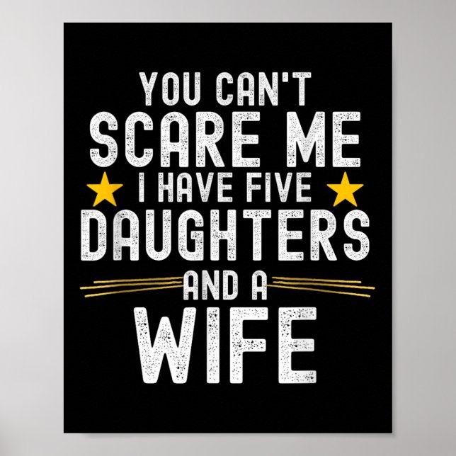 Póster You Can't E Me I Have Five Daughters And A Wife  (Frente)
