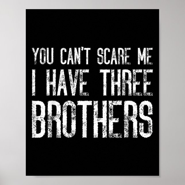 Póster You Can't E Me I Have Three Brothers Funny Matchin (Frente)
