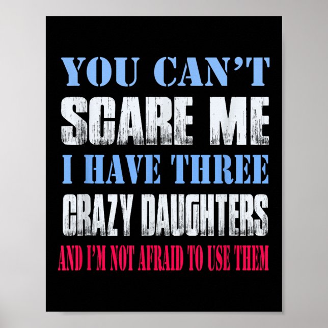 Póster You Can't E Me I Have Three Crazy Daughters  (Frente)