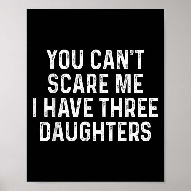 Póster You Can't E Me I Have Three Daughters Funny Dad  (Frente)