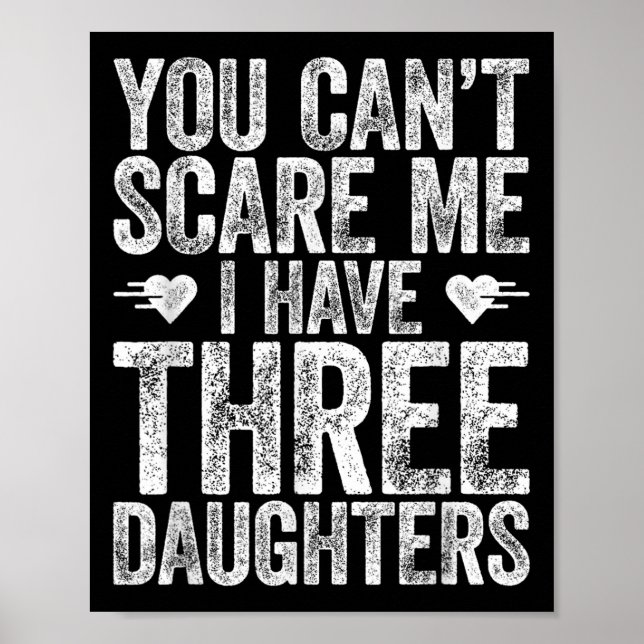 Póster You Can't E Me I Have Three Daughters Shirt Father (Frente)