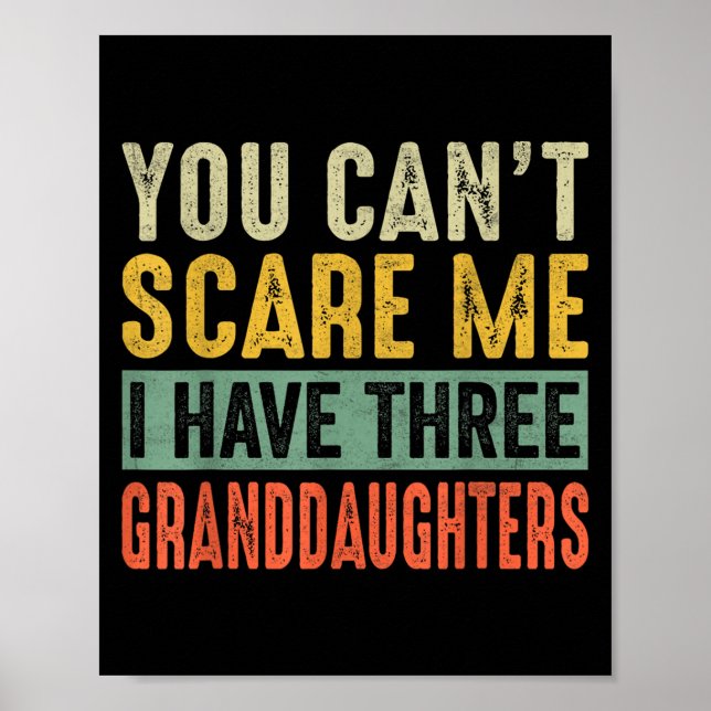 Póster You Can't E Me I Have Three Granddaughters Grandpa (Frente)