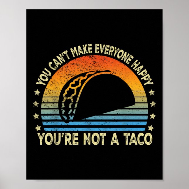 Póster You Can't Make Everyone Happy You're Not A Taco Fu (Frente)