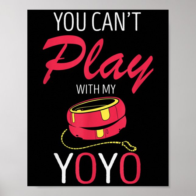 Póster You Can't Play Yoyo Player Old Games Yoyo Lover Yo (Frente)