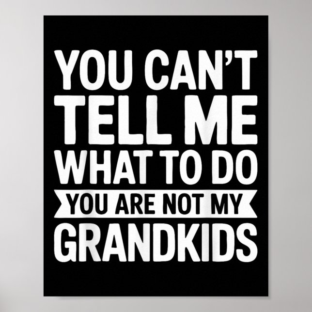 Póster You Can't Tell Me What To Do You Are Not My Grandk (Frente)