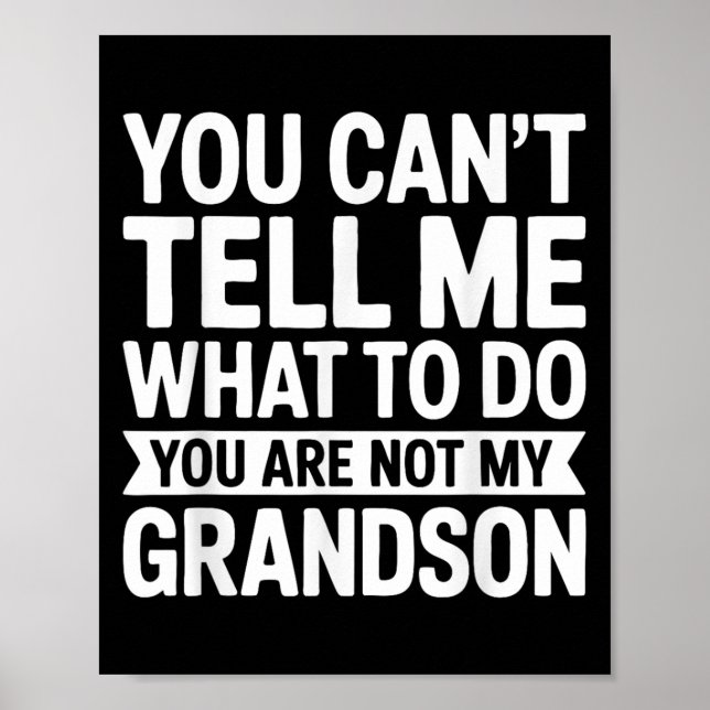 Póster You Can't Tell Me What To Do You Are Not My Grands (Frente)