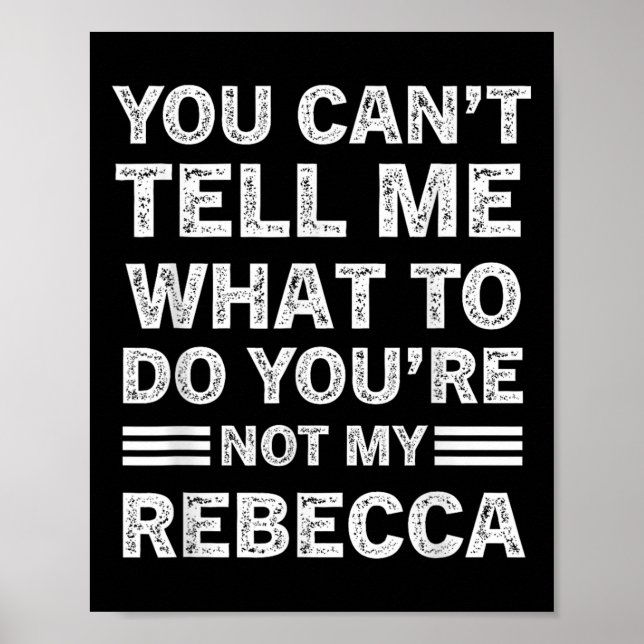 Póster You Can't Tell Me What To Do You Are Not My Rebecc (Frente)