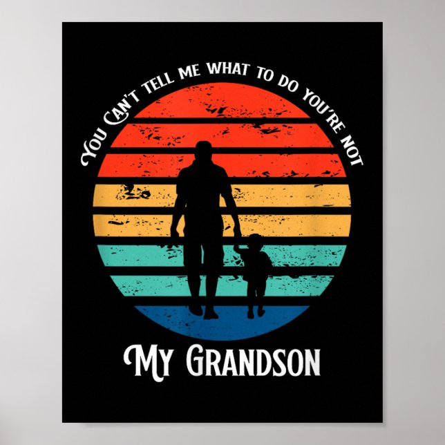 Póster You Can't Tell Me What To Do You're Not My Grandso (Frente)