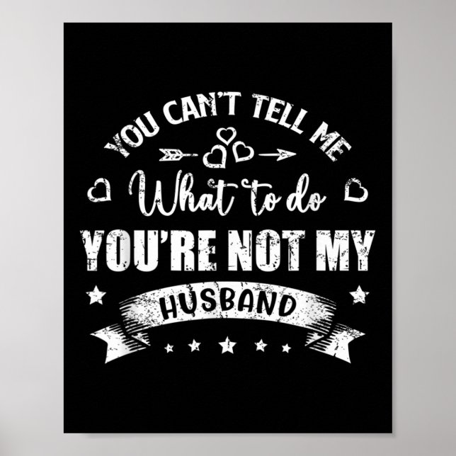 Póster You Can't Tell Me What To Do You're Not My Husband (Frente)