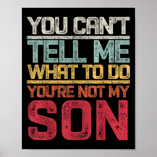 Póster You Can't Tell Me What To Do You're Not My Son Say (Frente)