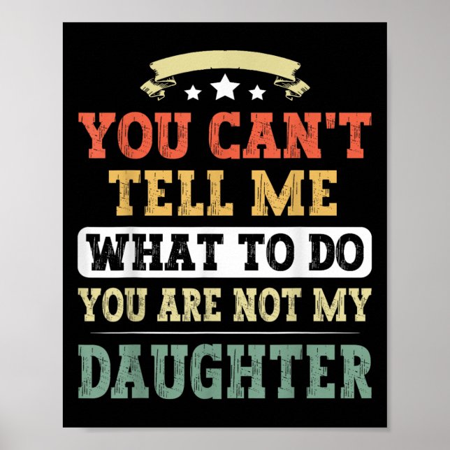 Póster You Can't Tell Me You're Not My Daughter Funny Fat (Frente)