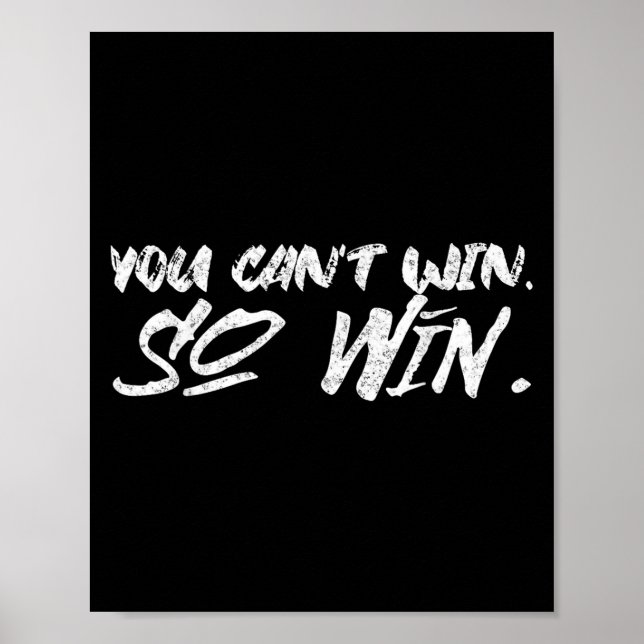 Póster You Can't Win So Win Motivational Quote Men Women  (Frente)