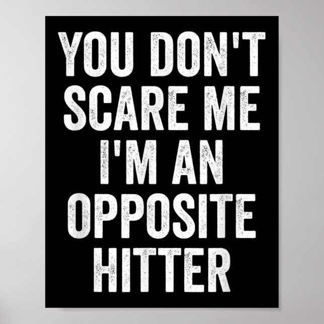 Póster You Don't E Me I'm An Opsite Hitter Volleyball Pla (Frente)