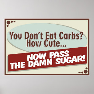 Póster You Don't Eat Carbs? Poster